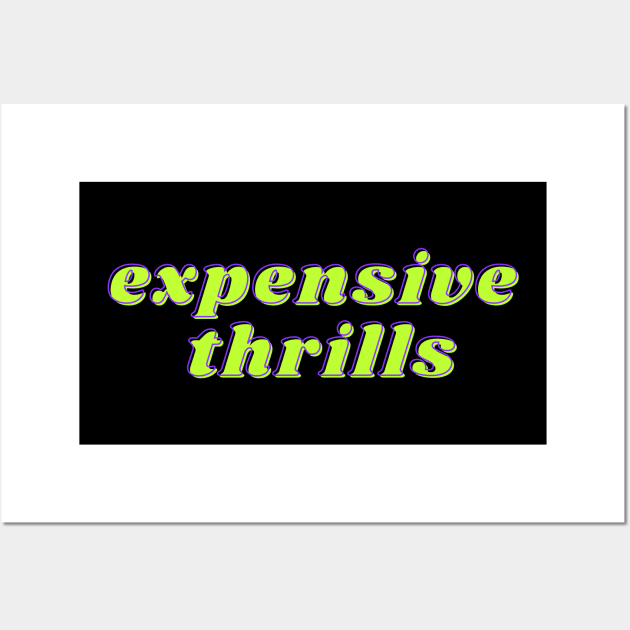 Expensive Thrills Wall Art by Valley of Oh